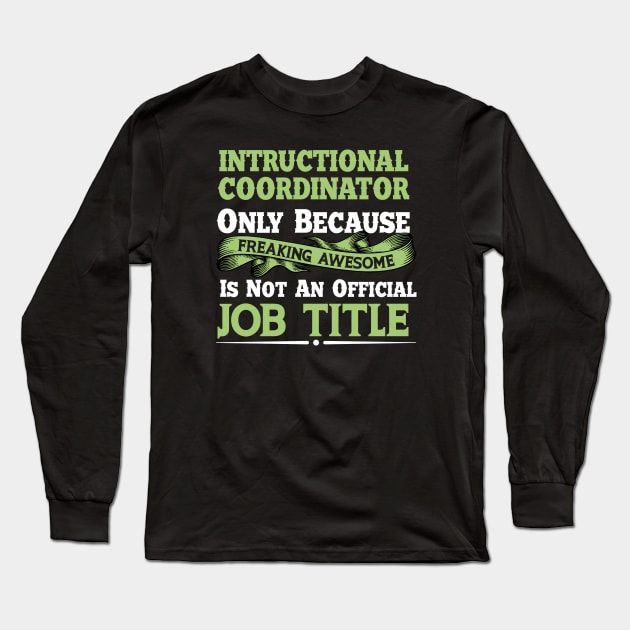 funny instructional coordinator saying humor job quote Long Sleeve T-Shirt by PhiloArt